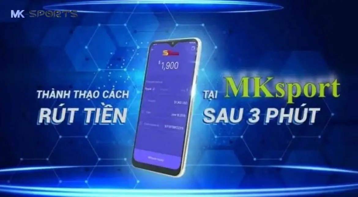 Cách rút tiền tại MK Sport cực nhanh, chỉ trong 5 giây